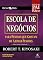 Livro Escola de Negócios: Para pessoas que gostam de ajudar pessoas (Pai Rico)