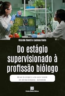 Livro Do Estágio Supervisionado à Profissão Biólogo: Manual do Estagiário e do Recém-Formado em Ciências Biológicas - Bacharelado