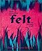 Felt: New Directions for an Ancient Craft by