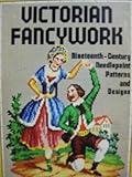 Victorian Fancywork: Nineteenth-Century Needlepoint Patterns and Designs by 