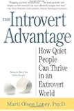 The Introvert Advantage: How Quiet People Can Thrive in an Extrovert World