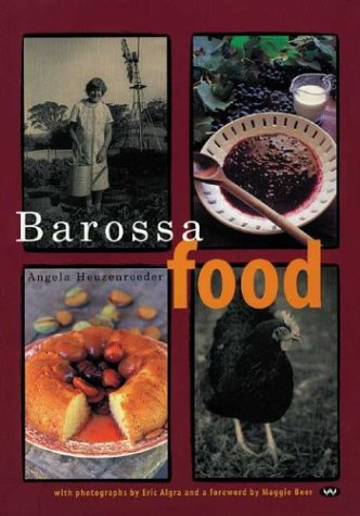 Barossa Food by Angela Heuzenroeder
