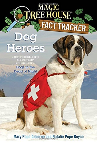 Dog Heroes: A Nonfiction Companion to Magic Tree House Merlin Mission #18: Dogs in the Dead of Night