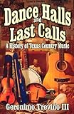 Dance Halls and Last Calls: A History of Texas Country Music