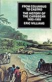 Front cover for the book From Columbus to Castro: The History of the Caribbean 1492-1969 by Eric Williams