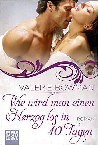 Wie Wird Man Einen Herzog Los In Zehn Tagen Roman Amazon De Bowman Valerie Nirschl Anita Bucher