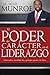 El Poder del Caracter en el Liderazgo: Como Valores, Moralidad, Etica y Principios Afectan a los Lideres (Spanish Edition)