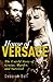 House of Versace: The Untold Story of Genius, Murder, and Survival by