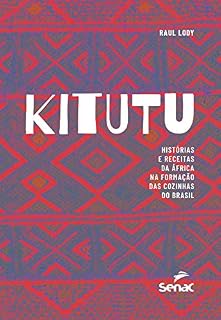 Livro Kitutu: Histórias e receitas da África na formação das cozinhas do Brasil