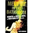 Amazon.com: Meet Me in the Bathroom: Rebirth and Rock and Roll in New ...