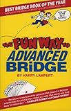 The Fun Way to Advanced Bridge by 