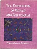 The Embroidery of Mexico and Guatemala by 