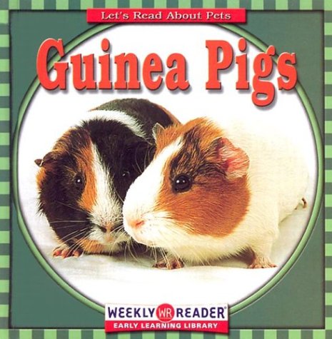 Guinea Pigs (Let's Read about Pets) by JoAnn Early Macken
