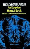 The Leyden Papyrus: An Egyptian Magical Book by