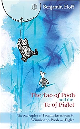 Winnie-The-Pooh: The Tao of Pooh & the Te of Piglet, by Benjamin Hoff Winnie-The-Pooh: The Tao of Pooh & the Te of Piglet, by Benjamin Hoff