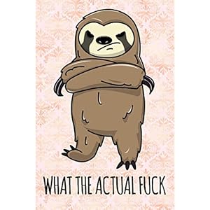 What the Actual Fuck: An Irreverent Anger Diary and Mental Health Journal