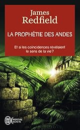 La prophétie des Andes - Et si les coïncidences révélaient le sens de la vie ?
