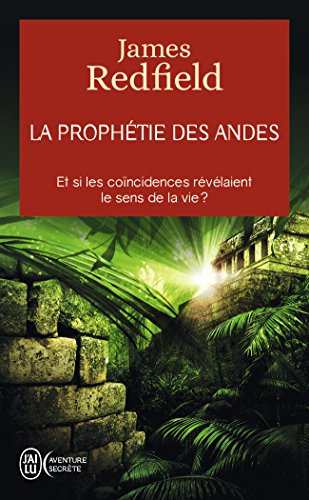 La prophétie des Andes - Et si les coïncidences révélaient le sens de la vie ?