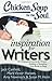 Chicken Soup for the Soul: Inspiration for Writers: 101 Motivational Stories for Writers – Budding or Bestselling – from Books to Blogs