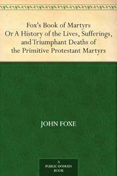 Fox S Book Of Martyrs Or A History Of The Lives
