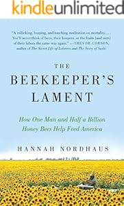 The Beekeeper's Lament: How One Man and Half a Billion Honey Bees Help Feed America