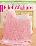 Crochet Filet Afghans-Learn to Read a Chart to Create these Lovely Throws by Michele Mireau