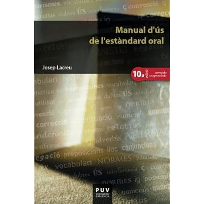 Manual D'Ús De L'Estàndard Oral (10ª Edición) (Educació. Sèrie Materials) Manual D'Ús De L'Estàndard Oral (10ª Edición) (Educació. Sèrie Materials)