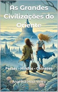 Livro As Grandes Civilização do Oriente: Persas - Hindus - Chineses (Coleção Aventuras no Tempo)