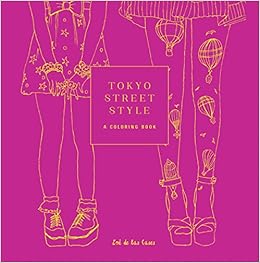 Download Amazon Com Tokyo Street Style A Coloring Book Street Style Coloring Books 9781524760212 De Las Cases Zoe Books