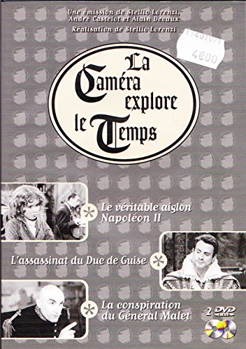 La Caméra Explore Le Temps : L'aiglon Napoléon Ii / L'assassinat Du Duc De Guise / La Conspiration Du Général Malet