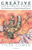 Creative Destruction: How Globalization Is Changing the World's Cultures