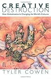 Creative Destruction: How Globalization Is Changing the World's Cultures cover