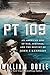 PT 109: An American Epic of War, Survival, and the Destiny of John F. Kennedy