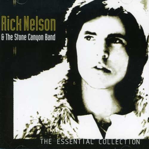 Rick Nelson &Amp; The Stone Canyon Band - The Essential Collection -  Rick Nelson & The Stone Canyon Band - Zortam Music