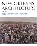 New Orleans Architecture: The American Sector (New Orleans Architecture Series) by Betsy Swanson