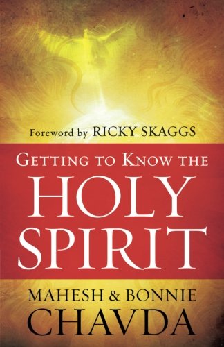 Getting to Know the Holy Spirit by Mahesh Chavda