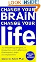 Change Your Brain, Change Your Life: The Breakthrough Program for Conquering Anxiety, Depression, Obsessiveness, Anger, and Impulsiveness