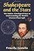 Shakespeare and the Stars: The Hidden Astrological Keys to Understanding the World's Greatest Playwr by Priscilla Costello