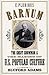 E Pluribus Barnum: The Great Showman and the Making of U.S. Popular Culture