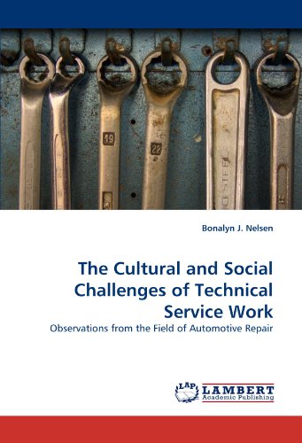 The Cultural and Social Challenges of Technical Service Work: Observations from the Field of Automotive Repair