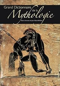 Grand dictionnaire de la mythologie grecque et romaine - Babelio