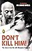 Don'T Kill Him !: The Story Of My Life With Bhagwan Rajneesh