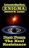 InterstellarNet: Enigma Part Four: The Xool Resistance (InterstellarNet: Enigma Serial Book 4)