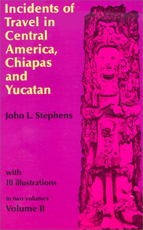 "Incidents of Travel in Central America, Chiapas and Yucatan - v. 2 (Incidents of Travel in Central America, Chiapas & Yucatan)" av John L. Stephens