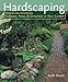 Hardscaping: How to Use Structures, Pathways, Patios & Ornaments in Your Garden by 