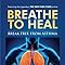 Breathe to Heal: Break Free From Asthma (Learn Buteyko) (Breathing ...