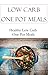 Low Carb One Pot Meal Recipes: Quick And Easy Low Carb One Pot Meal Recipes (Low Carb Recipes)