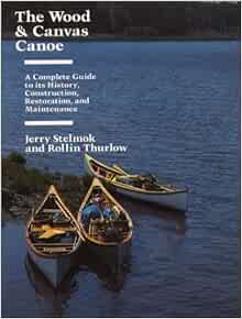 the wood and canvas canoe: a complete guide to its history