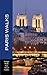 Paris Walks: Walking Tours of Neighborhoods and Major Sights of Paris (Europe Made Easy Travel Guides) by 