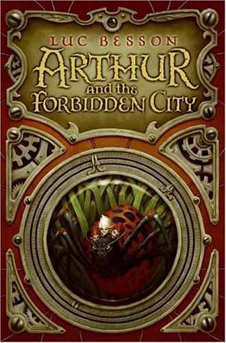 Arthur and the Forbidden City, by Luc Besson